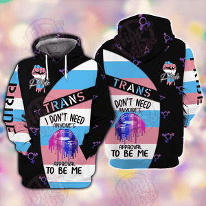 Friday89 LGBT Trans Pride Hoodie I Don't Need Anyone's Approval To Be Me Hoodie Apparel Adult Full Print