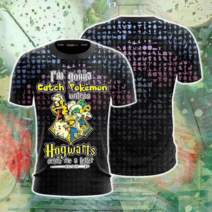 HP Shirt HP Cross Over Pokemon I'm Gonna Catch Pokemon Unless Hogwarts Sends Me A Letter T-shirt