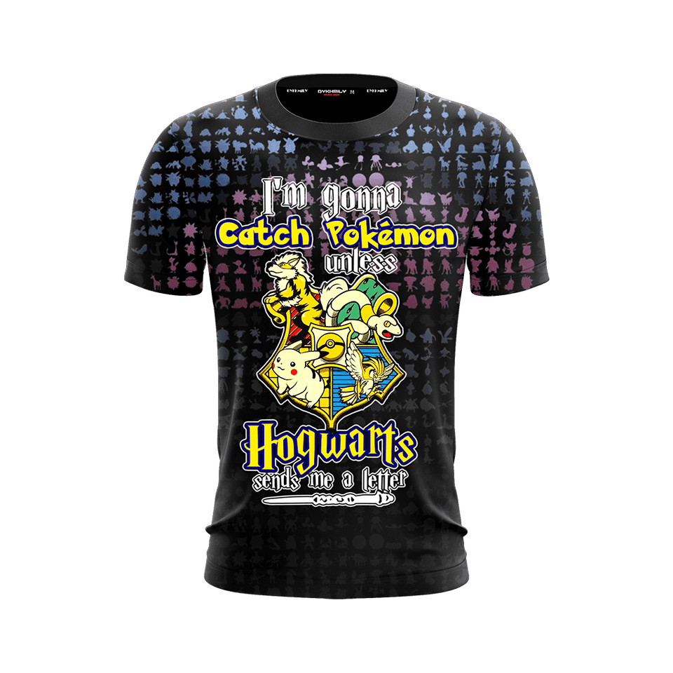 HP Shirt HP Cross Over Pokemon I'm Gonna Catch Pokemon Unless Hogwarts Sends Me A Letter T-shirt