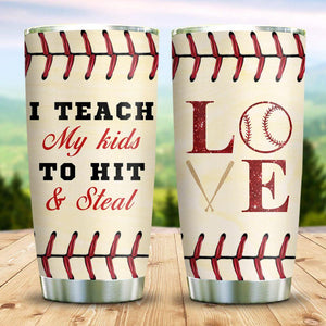 Friday89 Baseball Dad Tumbler Cup 20 oz I Teach My Kids To Hit And Steal Tumbler 20 oz