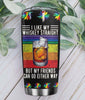 Friday89 LGBT Wine Tumbler 20 oz I Like My Whiskey Straight But My Friends Can Go Either Way Tumbler Cup 20 oz