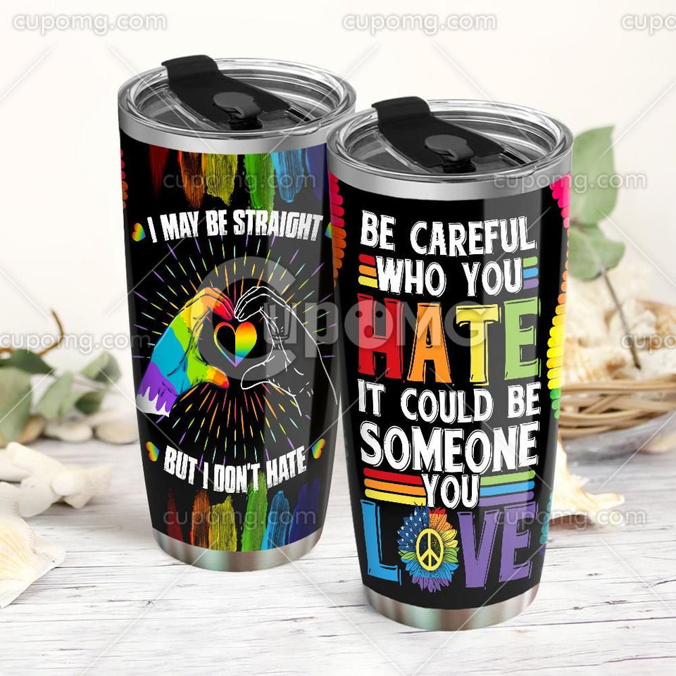 Friday89 LGBT Tumbler Cup 20 oz I May Be Straight But I Don't Hate Tumbler 20 oz