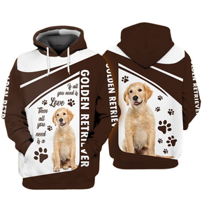Dog Golden Retriever Hoodie If All You Need Is Love Then All You Need Is A Golden Retriever Hoodie  Friday89