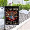 Veteran House Flag My Time In Uniform May Be Over But My Watch Never Ends Garden Flag