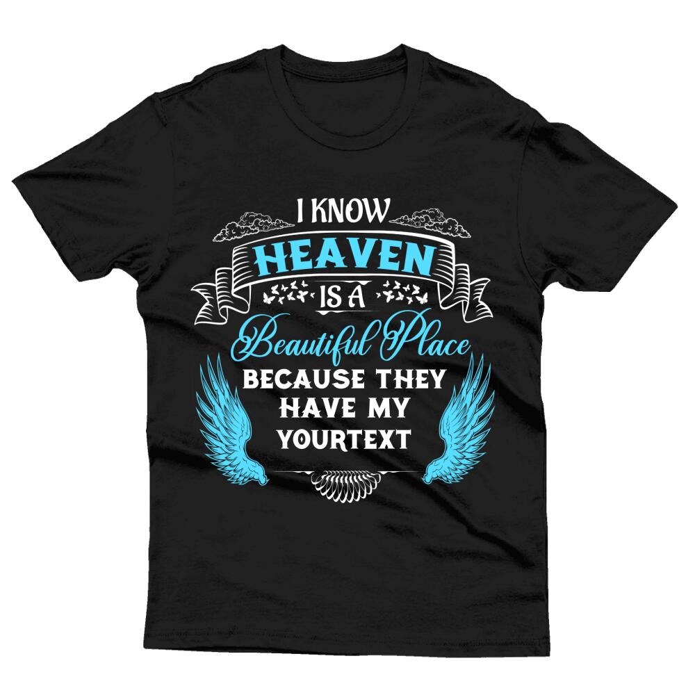 Custom Memorial TshirtFor Lost Loved Ones I Know Heaven Tshirt 6XL Black M61  Friday89