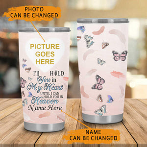 Personalized Memorial Tumbler Hold You In My Heart Fir Dad Mom Someone Butterfly Tumbler 20oz Custom Memorial Gift C129  Friday89