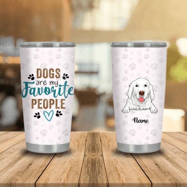 Personalized Dog Tumbler For Pet Dogs Are My Favorite People Tumbler 20oz Custom Dog Gift D06  Friday89
