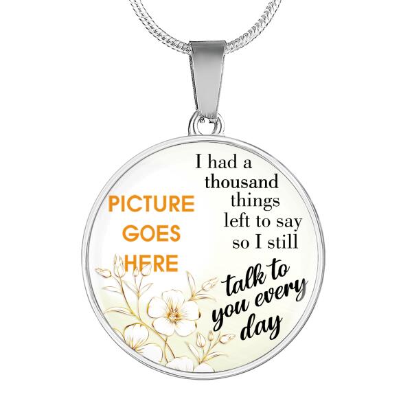 Personalized Memorial Circle Necklace I Still Talk To You Every Day For Mom Dad Grandma Daughter Son Custom Memorial Gift M187  Friday89