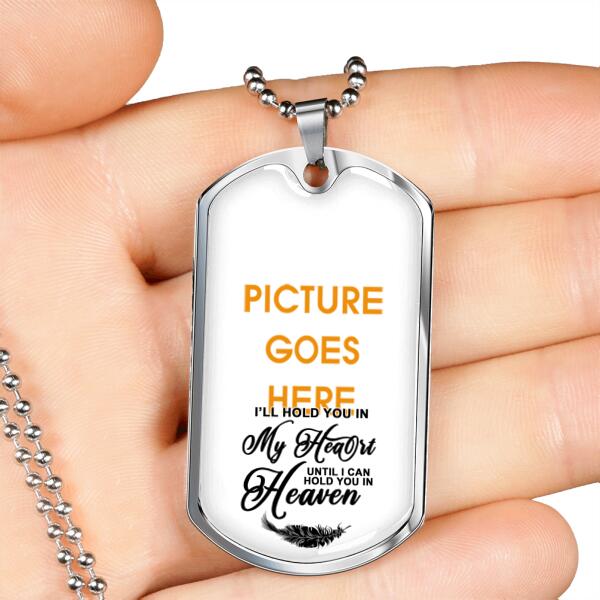 Custom Memorial Military Dog Tag Pendant For Lost Loved Ones I'll Hold You In My Heart Dog Tag Pendant White M81F  Friday89