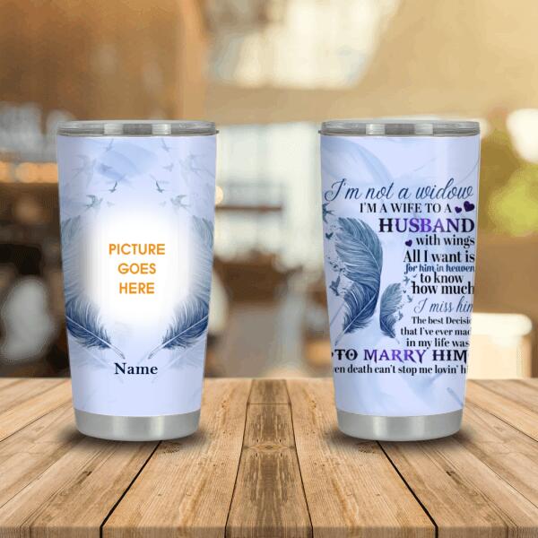 Personalized Memorial Tumbler I'm Not A Widow I Am A Wife Tumbler 20oz For Loss Of Husband Custom Memorial Gift C340  Friday89