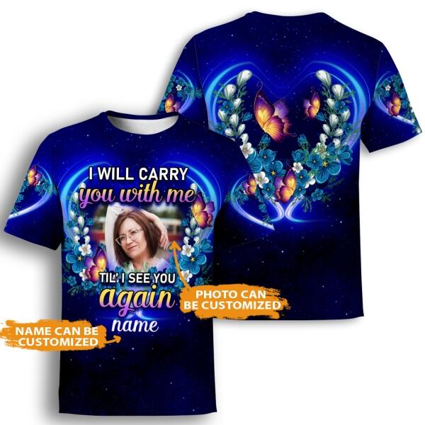 Personalized Memorial Shirt I Will Carry You With Me For Mom, Dad, Grandpa, Son, Daughter Custom Memorial Gift M380  Friday89