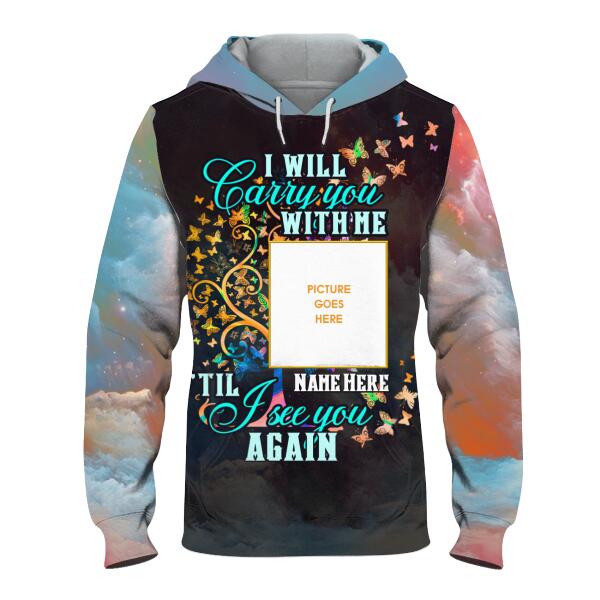 Personalized Memorial Hoodie I Will Carry You With Me For Mom, Dad, Grandpa, Son, Daughter Custom Memorial Gift M473  Friday89