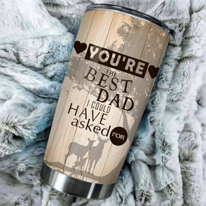 Friday89 Father's Day Tumbler 20 oz You're The Best Dad I Could Have Asked Tumbler 20oz