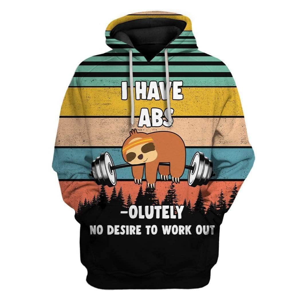 Friday89 Sloth T-shirt Sloth I Have Abs Olutely No Desire To Work Out T-shirt Hoodie Adult Full Print