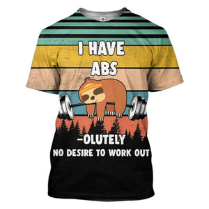 Friday89 Sloth T-shirt Sloth I Have Abs Olutely No Desire To Work Out T-shirt Hoodie Adult Full Print
