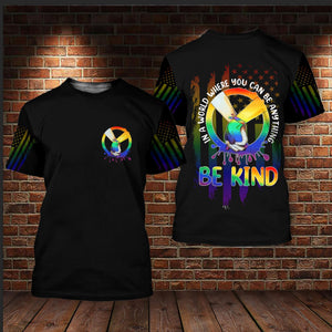 Friday89 LGBT Pride T-shirt In A World Where You Can Be Anything Be Kind LGBT T-shirt Hoodie Adult Full Print